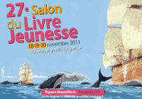 27ème Salon du livre jeunesse. Du 18 au 20 novembre 2011 à La Selle en Luitré. Ille-et-Vilaine. 